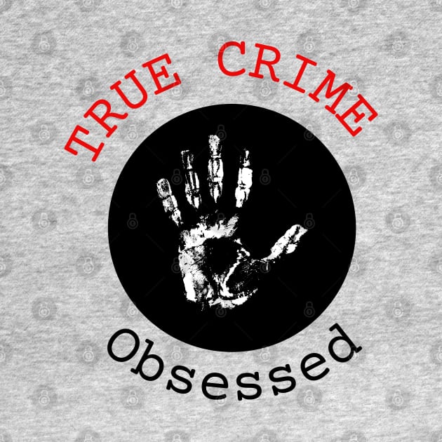 True Crime Obsessed by Cor Designs